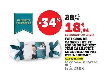 Super U Foie gras de canard entier igp du sud-ouest jean larnaudie le gourmand par cyril lignac offre
