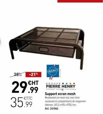 Support écran mesh pierre henry
