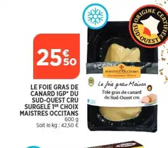 Bi1 Le foie gras de canard igp du sud-ouest cru surgelé 1er choix maistres occitans offre