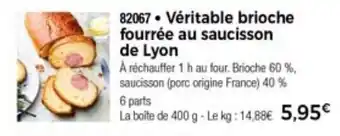 Thiriet Véritable brioche fourrée au saucisson de lyon offre