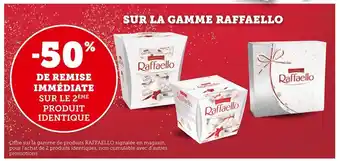 Super U -50% de remise immédiate sur le 2ème produit identiquesur la gamme raffaello offre