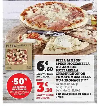 Hyper U Pizza jambon speck mozzarella ou jambon mozzarella champignon ou tomate mozzarella ou 4 fromages offre