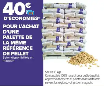 Carrefour Market 40€ d’économies pour l’achat d’une palette de la même référence de pellet offre
