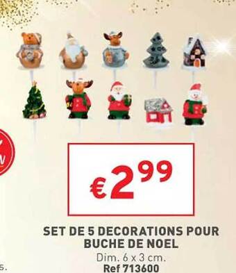 Trafic Set de 5 décorations pour buche de noël offre