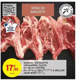 Intermarché Agneau : côtelette (premières, filets ou découvertes) ou côtelettes(**,***) à griller jean rozé offre