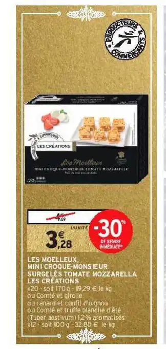Intermarché Les moelleux, mini croque-monsieur surgelés tomate mozzarella les créations offre