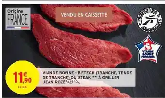 Intermarché Viande bovine : bifteck (tranche, tende de tranche) ou steak**à griller jean rozé offre