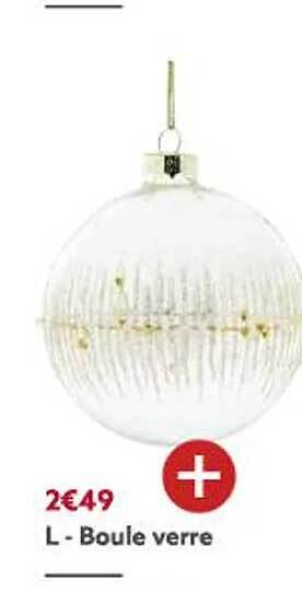 Gifi Boule verre offre