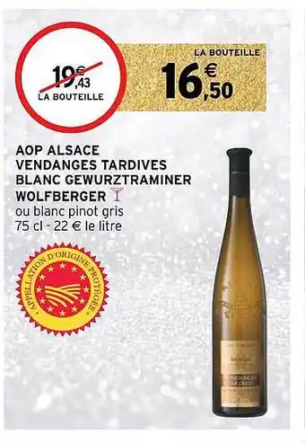 Intermarché Hyper Aop alsace vendanges tardives blanc gewurztraminer wolfberger offre
