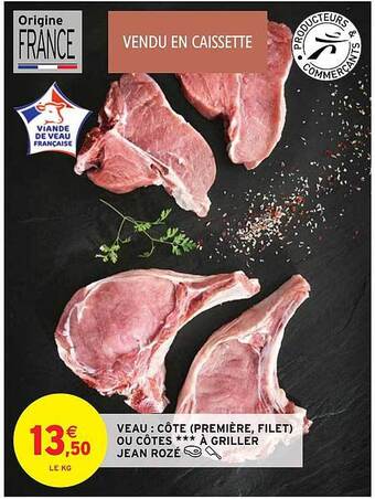 Intermarché Hyper Veau : côte (première, filet) ou côtes***à griller jean rozé offre