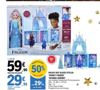 E.Leclerc Palais des Glaces d'Elsa Disney Frozen Hasbro Gaming offre
