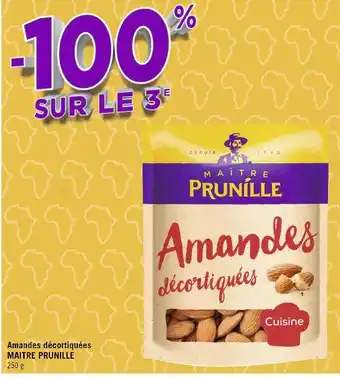 Géant Casino Maitre prunille amandes décortiquées offre