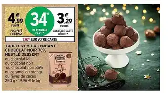 Intermarché Contact Truffes cœur fondant chocolat noir 70% nestlé dessert offre