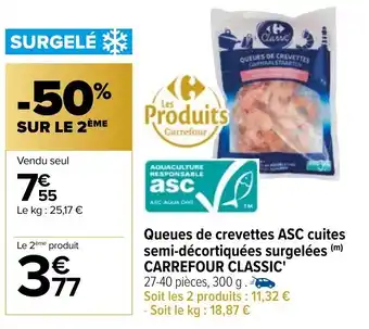 Carrefour Queues de crevettes ASC cuites semi-décortiquées surgelées CARREFOUR CLASSIC offre