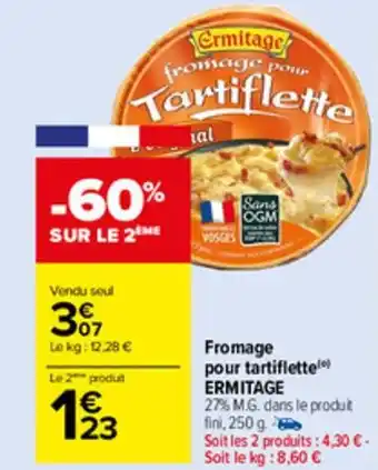 Carrefour Market Fromage pour tartiflette ERMITAGE offre
