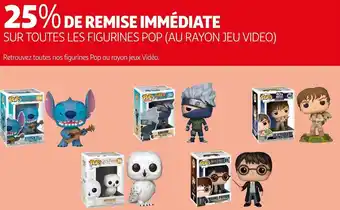Auchan Pop 25% de remise immédiate sur toutes les figurines (au rayon jeu video) offre