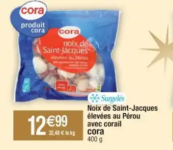 Cora x Carrefour Noix de saint-jacques élevées au pérou avec corail CORA offre