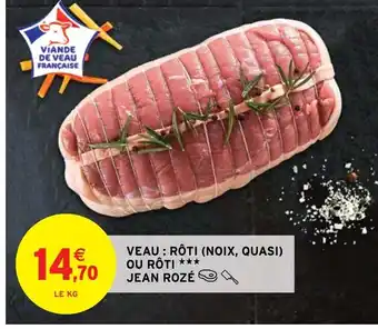 Intermarché Veau Roti Noix Quasi Ou Roti Jean Roze offre