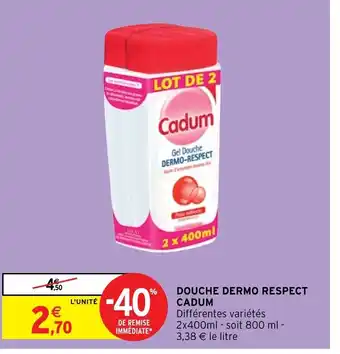 Intermarché Douche Dermo Respect Cadum offre