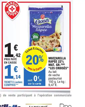 E.Leclerc Mozzarella Rapee 22% Mat Gr Les Croises offre