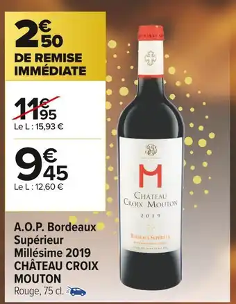 Carrefour Market Château croix mouton a.o.p. bordeaux supérieur millésime 2019 offre