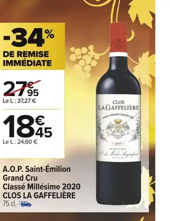 Carrefour Market Clos la gaffelière a.o.p. saint-émilion grand cru classé millésime 2020 offre