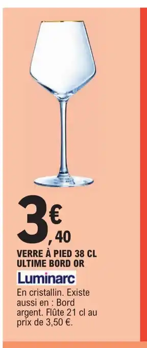 E.Leclerc Verre a Pied 38cl Ultime Bord Or offre
