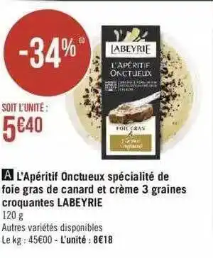 Géant Casino L'apéritif onctueux spécialité de foie gras de canard et crème 3 graines croquantes labeyrie offre