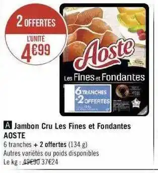 Géant Casino Jambon cru les fines et fondantes aoste offre
