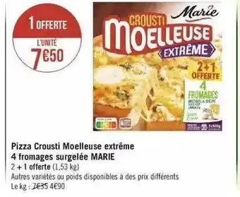 Géant Casino Pizza crousti moelleuse extrême 4 fromages surgelée marie offre
