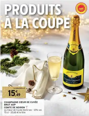 Intermarché Hyper Champagne coeur de cuvée brut aop comte de noiron offre