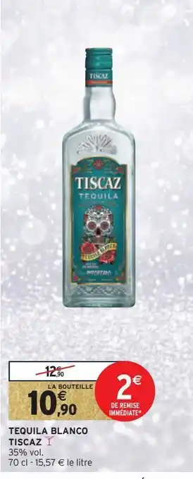Intermarché Hyper Tequila blanco tiscaz offre