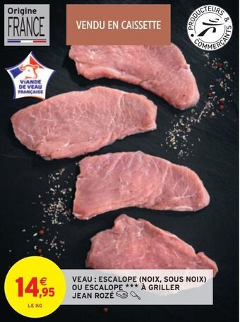 Intermarché Hyper Veau : escalope (noix, sous noix) ou escalope à griller jean rozé offre