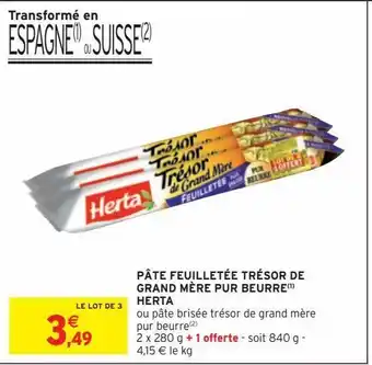 Intermarché Hyper Pâte feuilletée trésor de grand mère pur beurre herta le lot de 3 offre