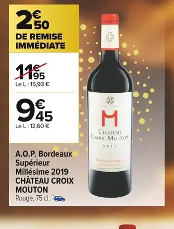 Carrefour Market A.O.P. Bordeaux Superieur Millesime 2019 Chateau Croix Mouton offre