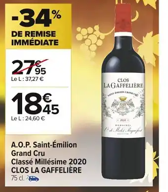 Carrefour Market A.O.P Saint-Emilion Grand Cru Classe Millesime 2020 Clos La Gaffeliere offre