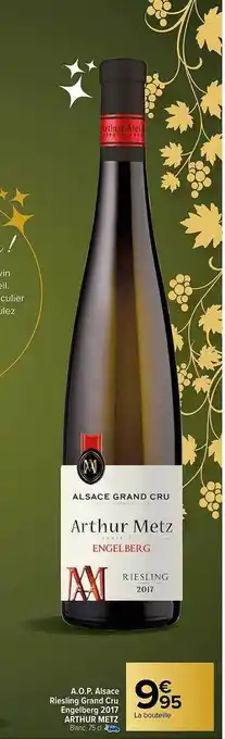 Carrefour A.o.p. alsace riesling grand cru engelberg 2017 arthur metz offre
