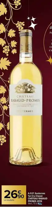 Carrefour A.o.p. sauternes 1er cru classé château rabaud-promis 2016 offre