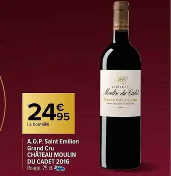 Carrefour A.o.p. saint émilion grand cru château moulin du cadet 2016 offre