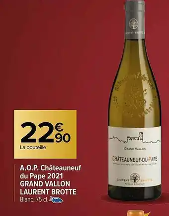Carrefour A.o.p. châteauneuf dupape 2021 grand vallon laurent brotte offre