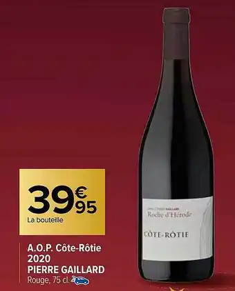 Carrefour A.o.p. côte-rôtie 2020 pierre gaillard offre