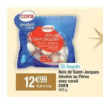 Cora x Carrefour Noix de saint-jacques élevées au pérou avec corail cora offre