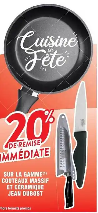 Cora x Carrefour La gamme couteaux massif et céramique jean dubost offre