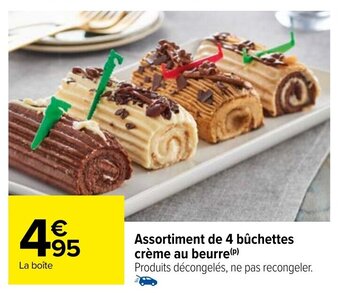 Carrefour Assortiment de 4 Bûchettes Crème au Beurre offre