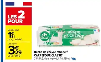 Carrefour Bûche de Chèvre Affinée Carrefour Classic offre