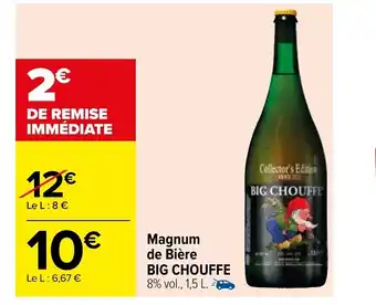 Carrefour Magnum de Bière Big Chouffe offre