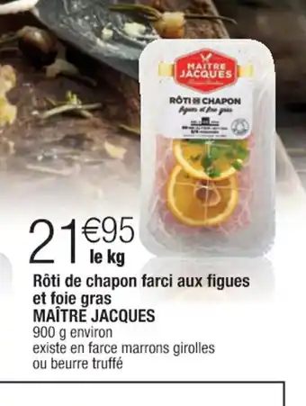 Cora x Carrefour Roti de Chapon Farci Aux Figues Et foie Gras Maitre Jacques offre