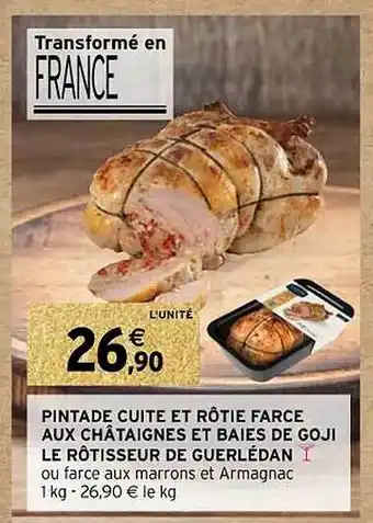 Intermarché Pintade cuite et rôtie farce aux châtaignes et baies de goji le rôtisseur de guerlédan offre
