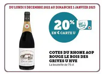 Super U Côtes du rhône aop rouge le bois des grives u hve offre