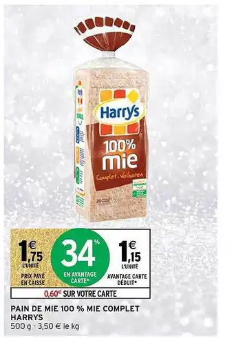 Intermarché Pain de mie 100% mie complet harrys offre